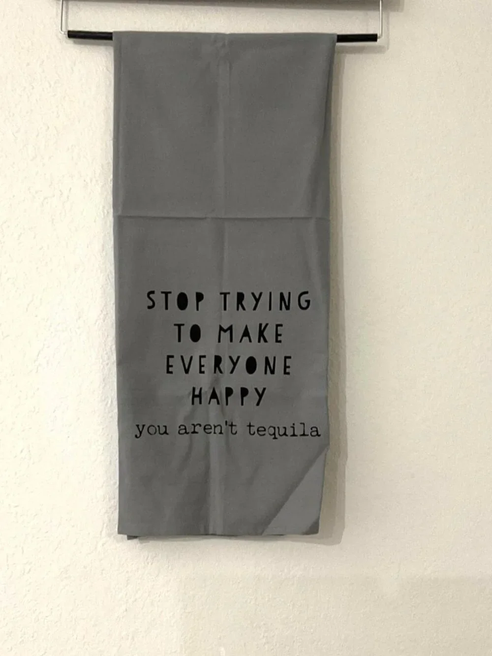 YOU AREN’T TEQIULA DISH TOWEL